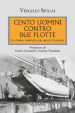 Cento uomini contro due flotte. La storia completa dei mezzi d assalto