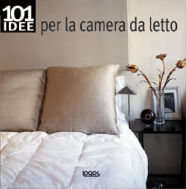 Centouno idee per la camera da letto - Ray Main - Suzanne Davy