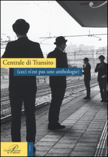 Centrale di transito (ceci n'est pas une anthologie)