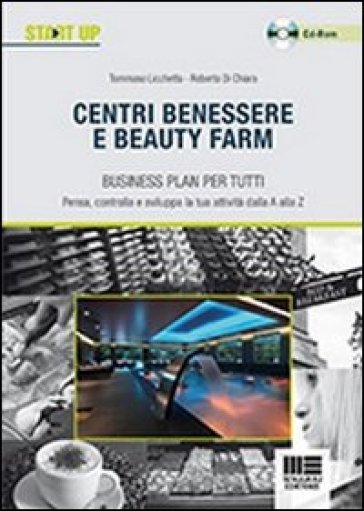 Centri benessere e beauty farm. Business plan per tutti. Con CD-ROM - Roberta Di Chiara - Tommaso Licchetta