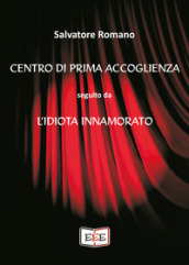 Centro di prima accoglienza. Seguito da L idiota innamorato