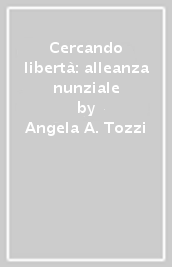 Cercando libertà: alleanza nunziale