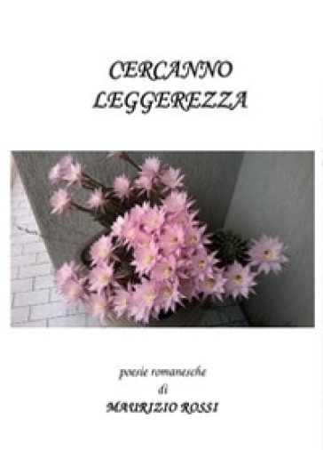 Cercanno leggerezza - Maurizio Rossi