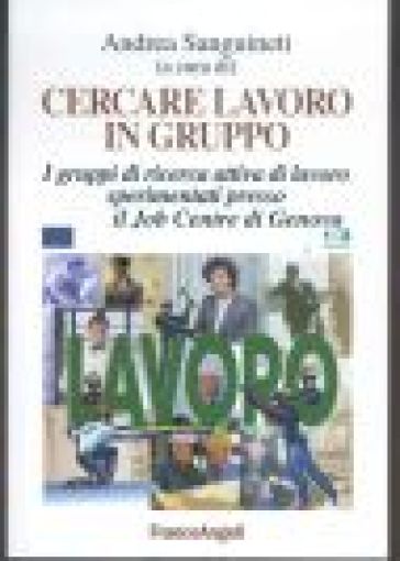 Cercare lavoro in gruppo. I gruppi di ricerca attiva di lavoro sperimentati presso il Job Centre di Genova