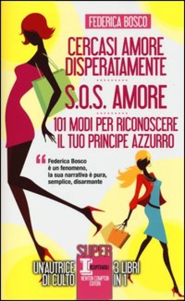 Cercasi amore disperatamente-S.O.S. amore-101 modi per riconoscere il tuo principe azzurro - Federica Bosco