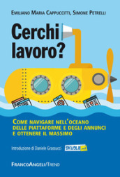 Cerchi lavoro? Come navigare nell oceano delle piattaforme e degli annunci e ottenere il massimo