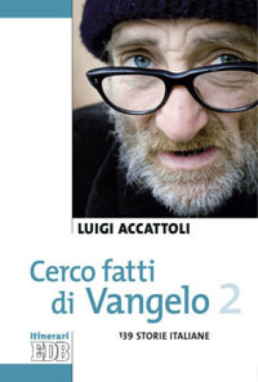 Cerco fatti di Vangelo. 2: 139 storie italiane - Luigi Accattoli