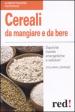 Cereali da mangiare e da bere. Squisite ricette energetiche e salutari