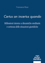 «Certus an incertus quando». Riflessioni intorno a dinamiche ereditarie e certezza delle situazioni giuridiche