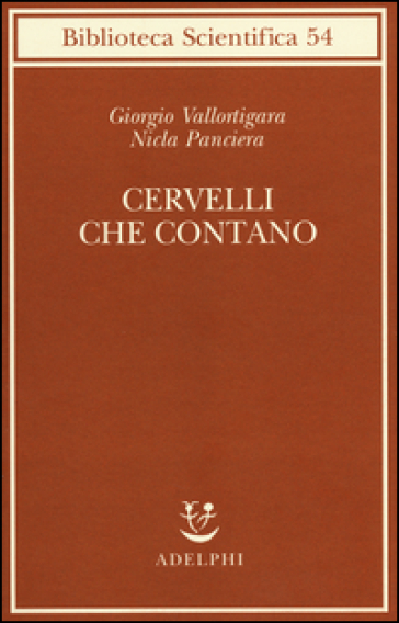 Cervelli che contano - Giorgio Vallortigara - Nicla Panciera