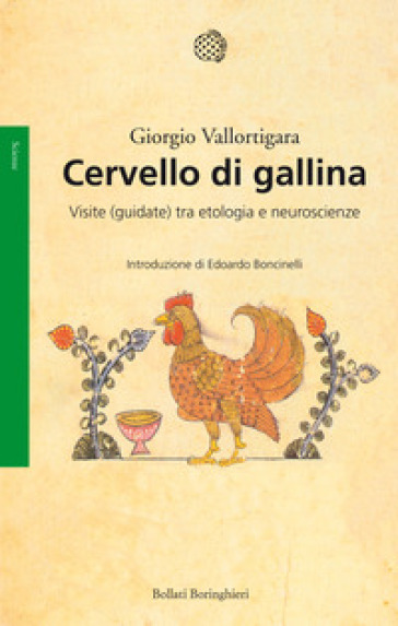 Cervello di gallina. Visite (guidate) tra etologia e neuroscienze - Giorgio Vallortigara