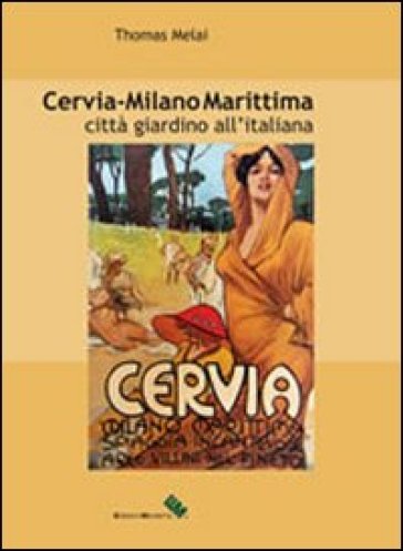 Cervia - Milano Marittima. Città giardino all'italiana - Thomas Melai