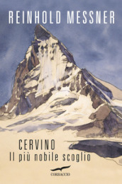 Cervino. Il più nobile scoglio