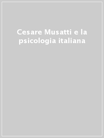 Cesare Musatti e la psicologia italiana