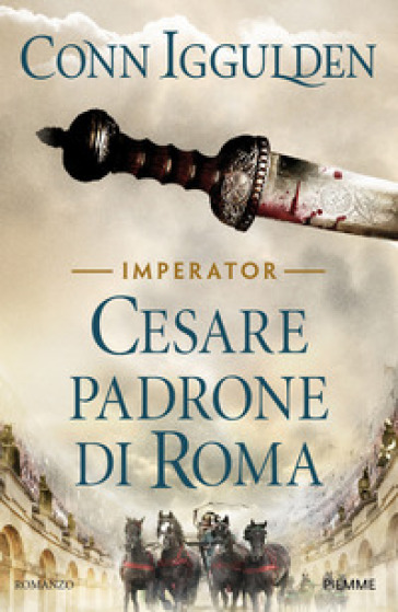 Cesare padrone di Roma. Imperator. 3. - Conn Iggulden