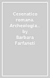 Cesenatico romana. Archeologia e territorio