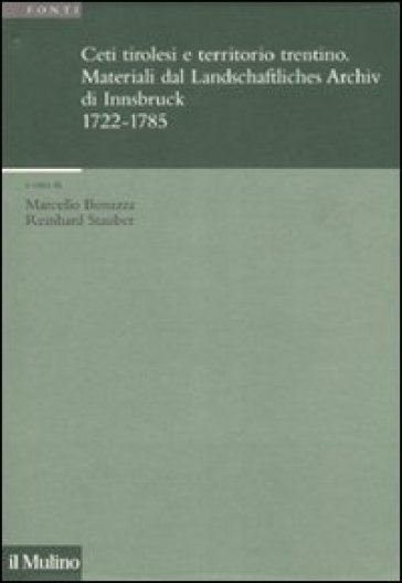 Ceti tirolesi e territorio trentino. Materiali dal Landschaftliches Archiv di Innsbruck (1722 - 1785)