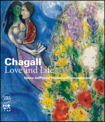 Chagall. Love and life. Ediz. illustrata - Ronit Sorek