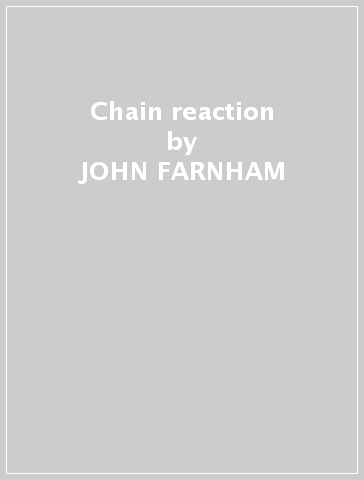 Chain reaction - JOHN FARNHAM