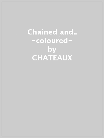 Chained and.. -coloured- - CHATEAUX