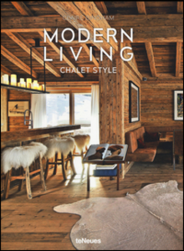 Chalet style. Modern Living - Claire Bingham