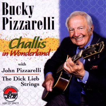 Challis in wonderland - Bucky Pizzarelli