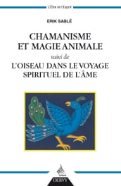 Chamanisme et magie animale - suivi de l oiseau dans le voyage spirituel de l âme