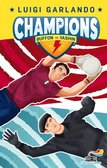 Champions - Buffon vs Yashin - Luigi Garlando