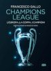 Champions League. L Europa, la Coppa, i campioni