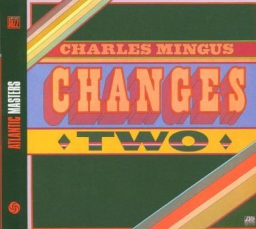 Changes two - Charles Mingus