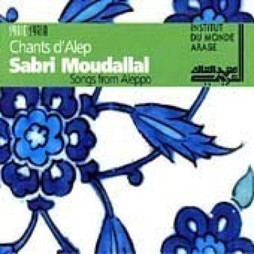 Chants d'alep - SABRI MOUDALLAL