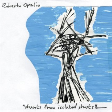 Chants from isolated - Roberto Opalio