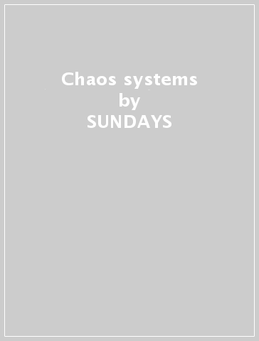 Chaos & systems - SUNDAYS & CYBELE