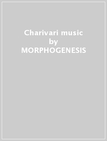 Charivari music - MORPHOGENESIS