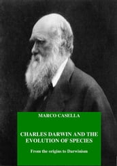 Charles Darwin and the evolution of species - From the origins to Darwinism