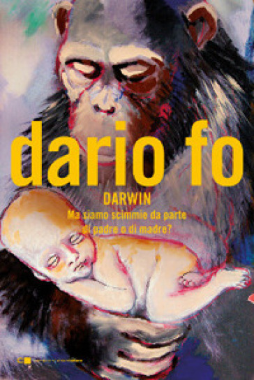 Charles Darwin. Ma siamo scimmie da parte di padre o di madre? - Dario Fo