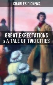 Charles Dickens: Great Expectations & A Tale of Two Cities