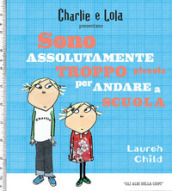 Charlie e Lola presentano Sono assolutamente troppo piccola per andare a scuola