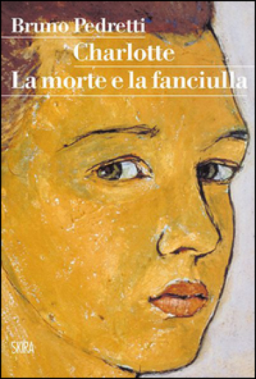 Charlotte. La morte e la fanciulla - Bruno Pedretti