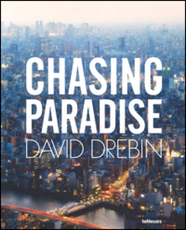 Chasing paradise. Ediz. multilingue - David Drebin