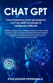 Chat GPT: Come funziona e come guadagnare con l uso della tecnologia di Intelligenza Artificiale