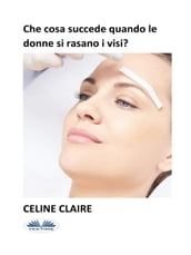 Che Cosa Succede Quando Le Donne Si Rasano I Visi?