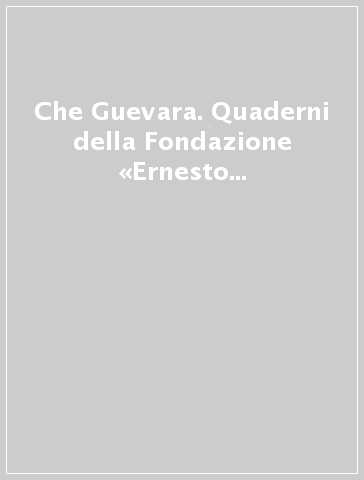 Che Guevara. Quaderni della Fondazione «Ernesto Che Guevara». 5: Speciale il Che scrittore