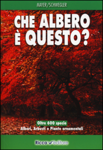 Che albero è questo? - Joachim Mayer - Heinz­Werner Schwegler