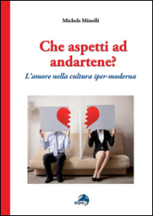 Che aspetti ad andartene? L