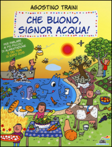 Che buono, signor Acqua! Ediz. illustrata - Agostino Traini