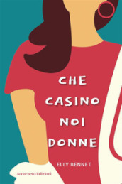 Che casino noi donne