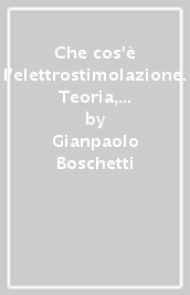 Che cos è l elettrostimolazione. Teoria, pratica e metodiche di allenamento