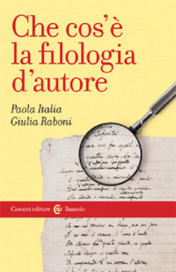 Che cos'è la filologia d'autore - Paola Italia - Giulia Raboni