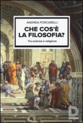 Che cos è la filosofia? Tra scienza e religione